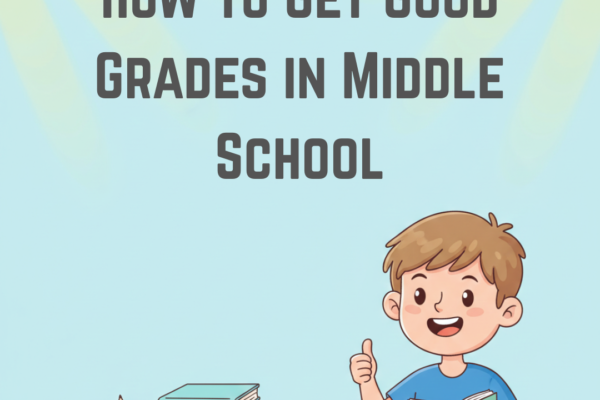 How to Get Good Grades in Middle School